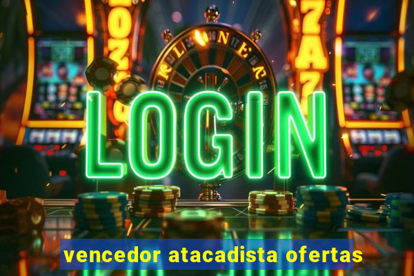 vencedor atacadista ofertas